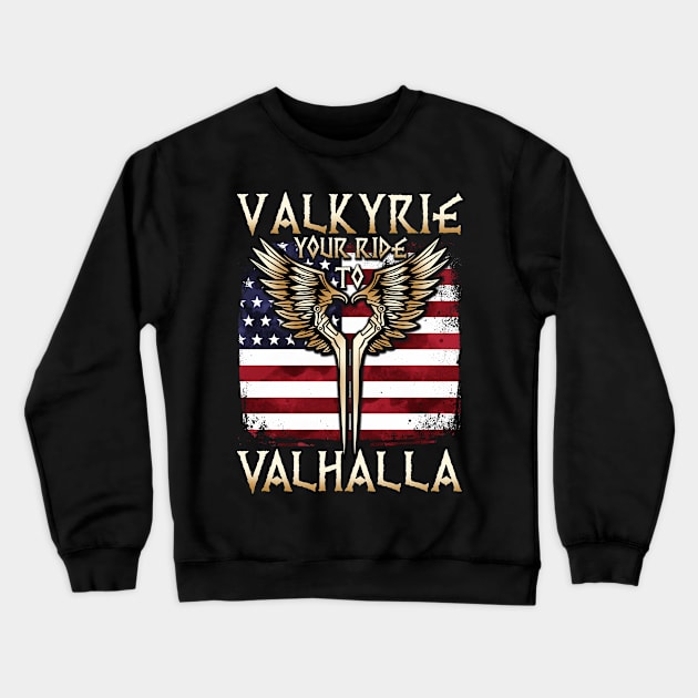 Valkyrie your Ride to Valhalla USA T-Shirt Crewneck Sweatshirt by biNutz